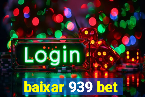 baixar 939 bet